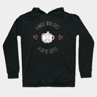 A Nurse Who Loves a Cup of Coffee Hoodie